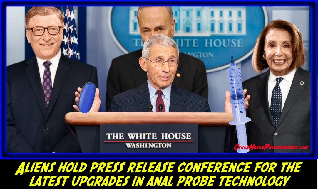 An alien press release conference for anal probe technology upgrades, by Bill Gates, Anthory Fauci and pals.